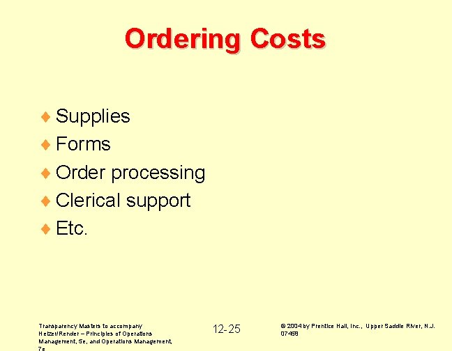 Ordering Costs ¨ Supplies ¨ Forms ¨ Order processing ¨ Clerical support ¨ Etc.