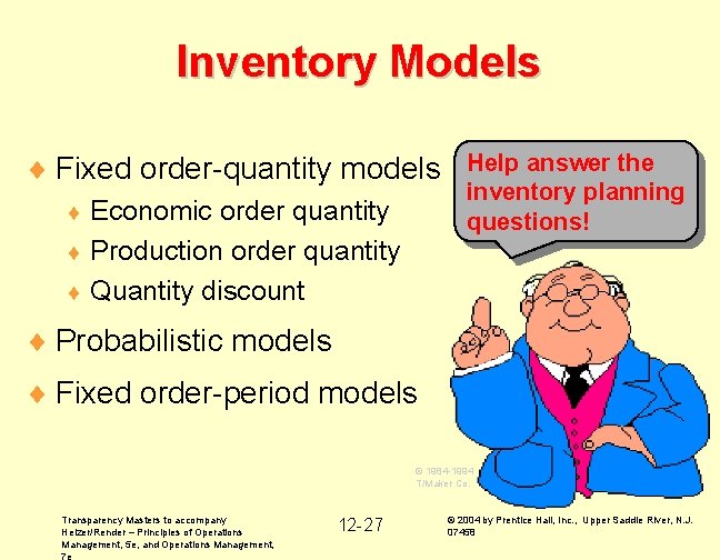 Inventory Models ¨ Fixed order-quantity models Economic order quantity ¨ Production order quantity ¨