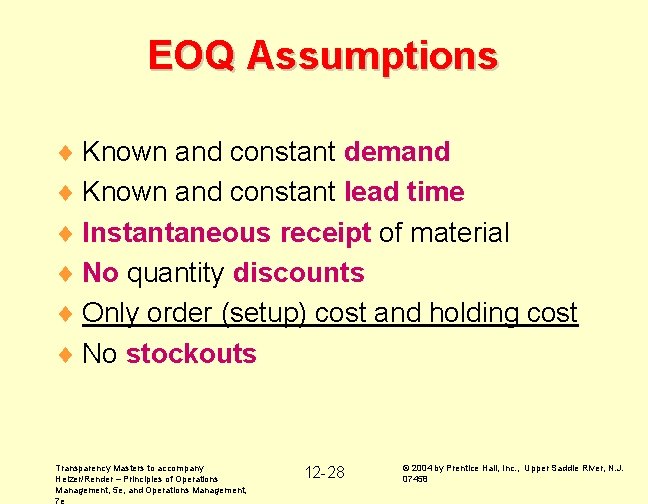 EOQ Assumptions ¨ Known and constant demand ¨ Known and constant lead time ¨