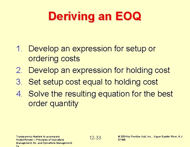 Deriving an EOQ 1. Develop an expression for setup or ordering costs 2. Develop