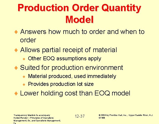 Production Order Quantity Model ¨ Answers how much to order and when to order