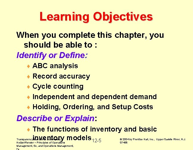 Learning Objectives When you complete this chapter, you should be able to : Identify