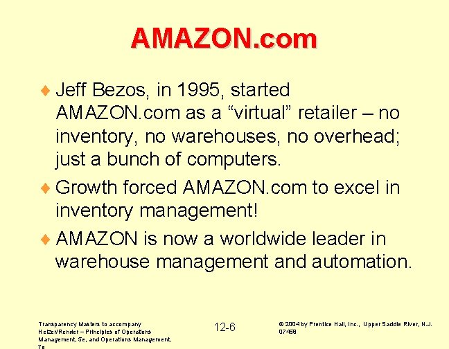 AMAZON. com ¨ Jeff Bezos, in 1995, started AMAZON. com as a “virtual” retailer