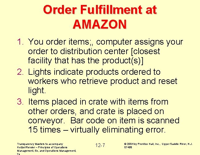 Order Fulfillment at AMAZON 1. You order items; , computer assigns your order to