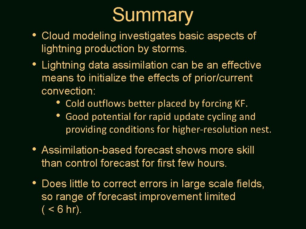 Summary • Cloud modeling investigates basic aspects of lightning production by storms. • Lightning