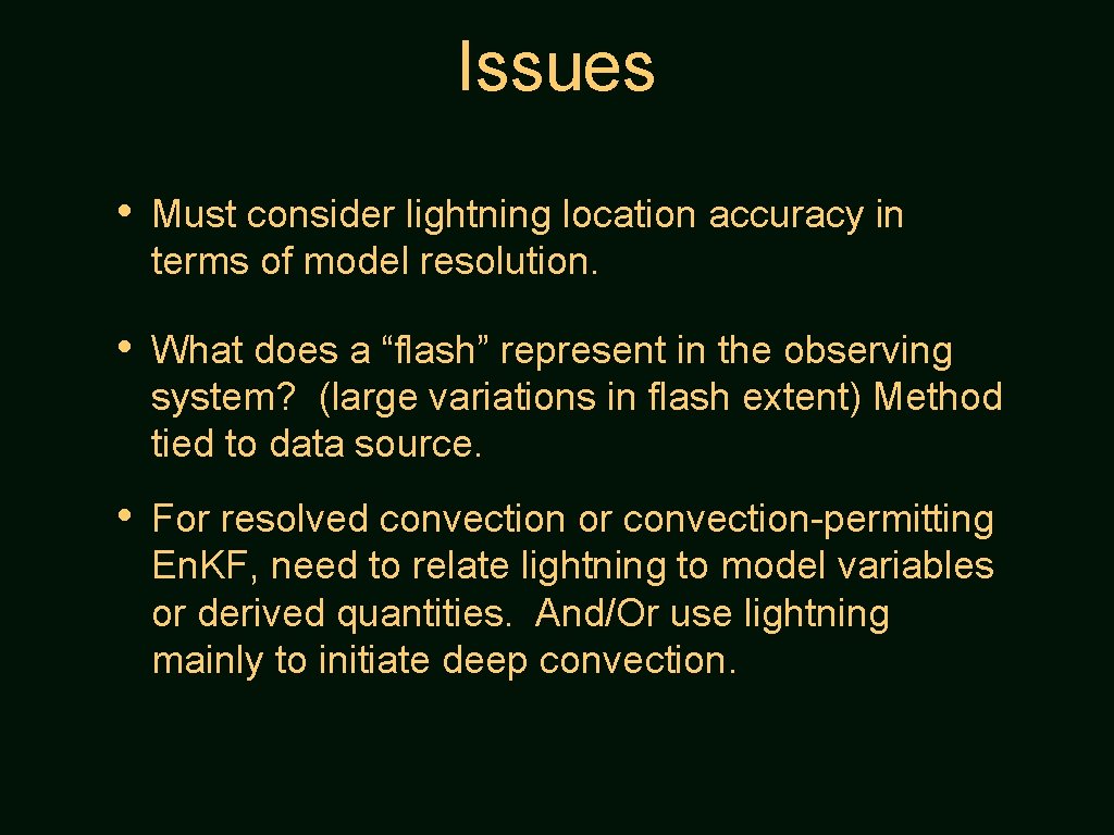 Issues • Must consider lightning location accuracy in terms of model resolution. • What