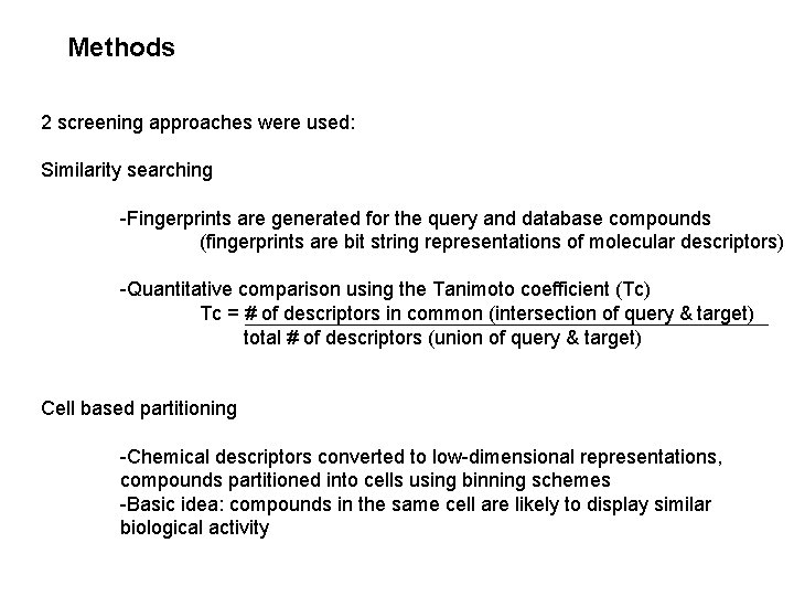 Methods 2 screening approaches were used: Similarity searching -Fingerprints are generated for the query