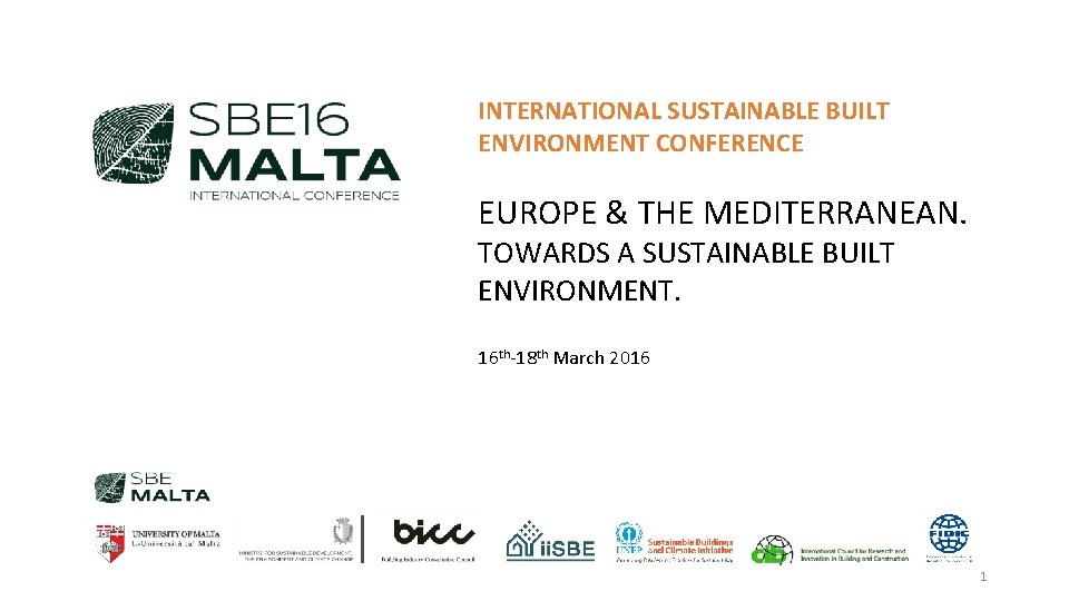INTERNATIONAL SUSTAINABLE BUILT ENVIRONMENT CONFERENCE EUROPE & THE MEDITERRANEAN. TOWARDS A SUSTAINABLE BUILT ENVIRONMENT.