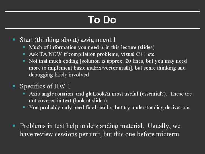 To Do § Start (thinking about) assignment 1 § Much of information you need