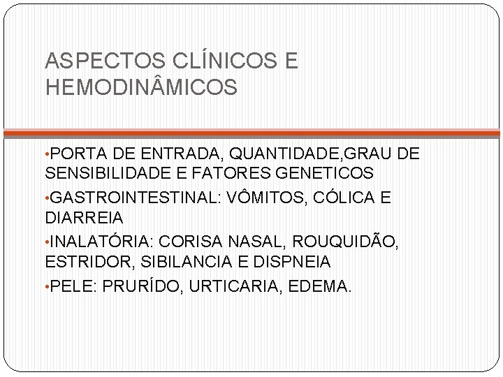 ASPECTOS CLÍNICOS E HEMODIN MICOS • PORTA DE ENTRADA, QUANTIDADE, GRAU DE SENSIBILIDADE E