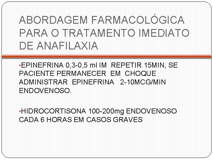 ABORDAGEM FARMACOLÓGICA PARA O TRATAMENTO IMEDIATO DE ANAFILAXIA • EPINEFRINA 0, 3 -0, 5