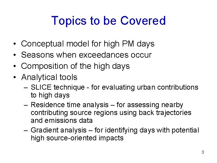 Topics to be Covered • • Conceptual model for high PM days Seasons when