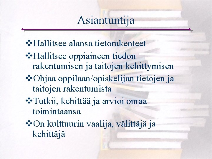 Asiantuntija v. Hallitsee alansa tietorakenteet v. Hallitsee oppiaineen tiedon rakentumisen ja taitojen kehittymisen v.