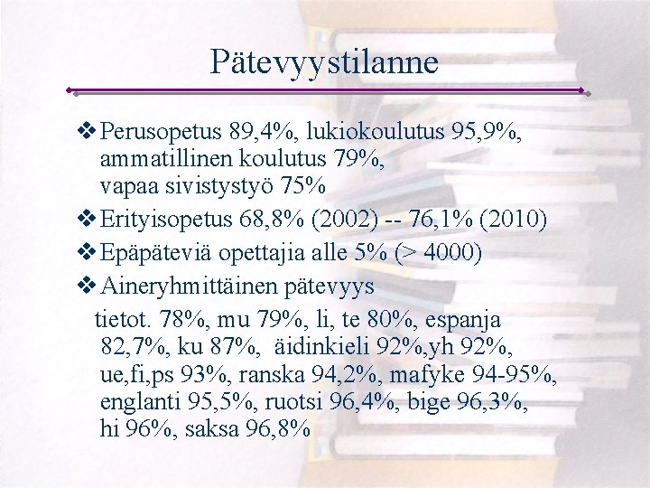 Pätevyystilanne v Perusopetus 89, 4%, lukiokoulutus 95, 9%, ammatillinen koulutus 79%, vapaa sivistystyö 75%