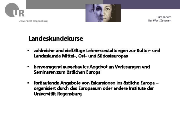 Dr. Max Mustermann Europaeum Geschäftsführung Europaeum. Ost-West-Zentrum Landeskundekurse § zahlreiche und vielfältige Lehrveranstaltungen zur