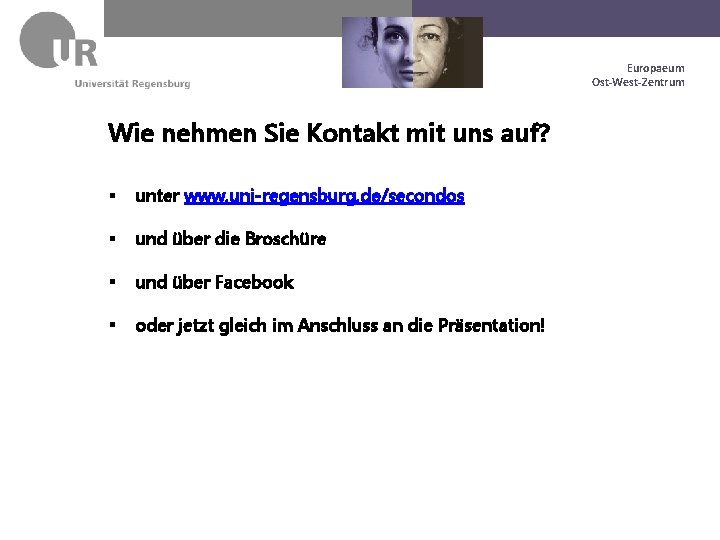 Dr. Max Mustermann Europaeum Geschäftsführung Europaeum. Ost-West-Zentrum Wie nehmen Sie Kontakt mit uns auf?