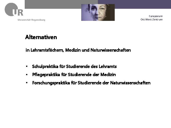 Dr. Max Mustermann Europaeum Geschäftsführung Europaeum. Ost-West-Zentrum Alternativen in Lehramtsfächern, Medizin und Naturwissenschaften §