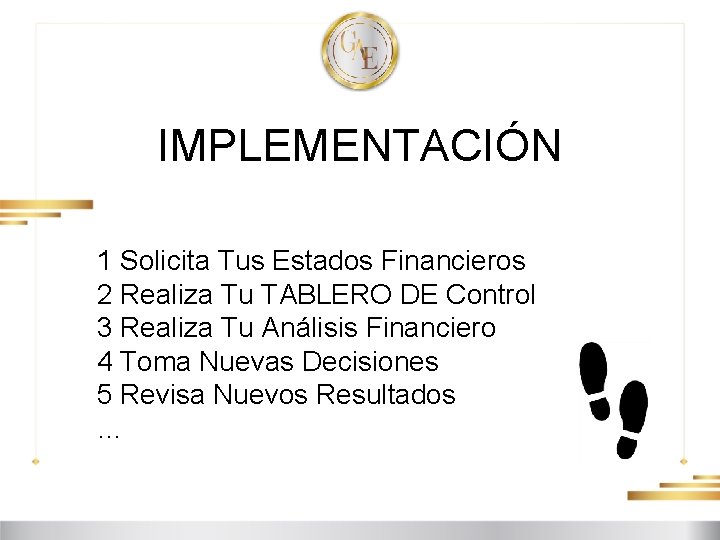 IMPLEMENTACIÓN 1 Solicita Tus Estados Financieros 2 Realiza Tu TABLERO DE Control 3 Realiza