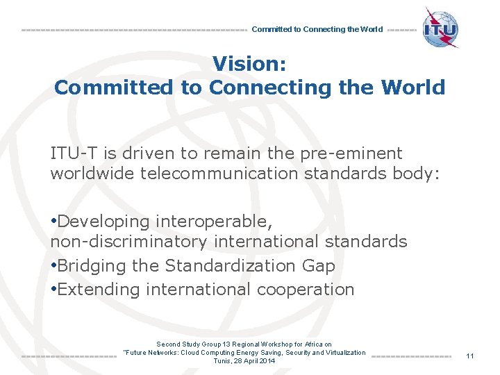 Committed to Connecting the World Vision: Committed to Connecting the World ITU-T is driven