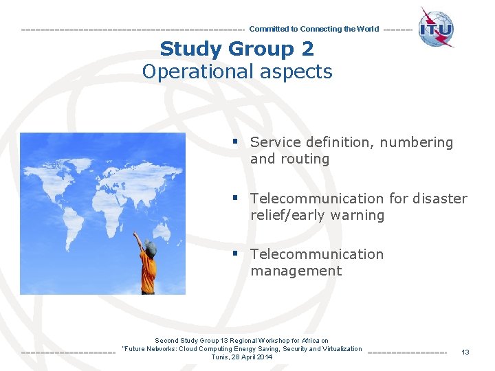 Committed to Connecting the World Study Group 2 Operational aspects § Service definition, numbering