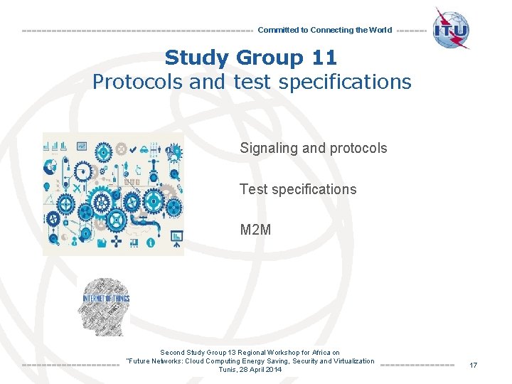 Committed to Connecting the World Study Group 11 Protocols and test specifications Signaling and