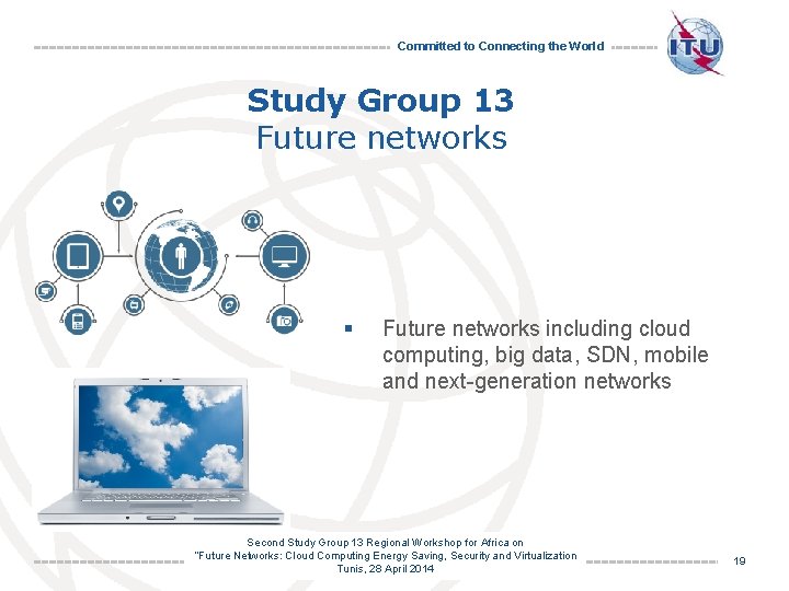 Committed to Connecting the World Study Group 13 Future networks § Future networks including