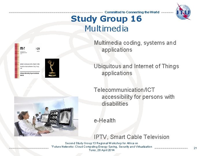 Committed to Connecting the World Study Group 16 Multimedia coding, systems and applications Ubiquitous