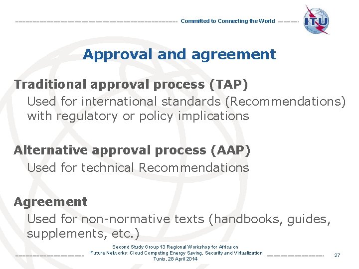Committed to Connecting the World Approval and agreement Traditional approval process (TAP) Used for