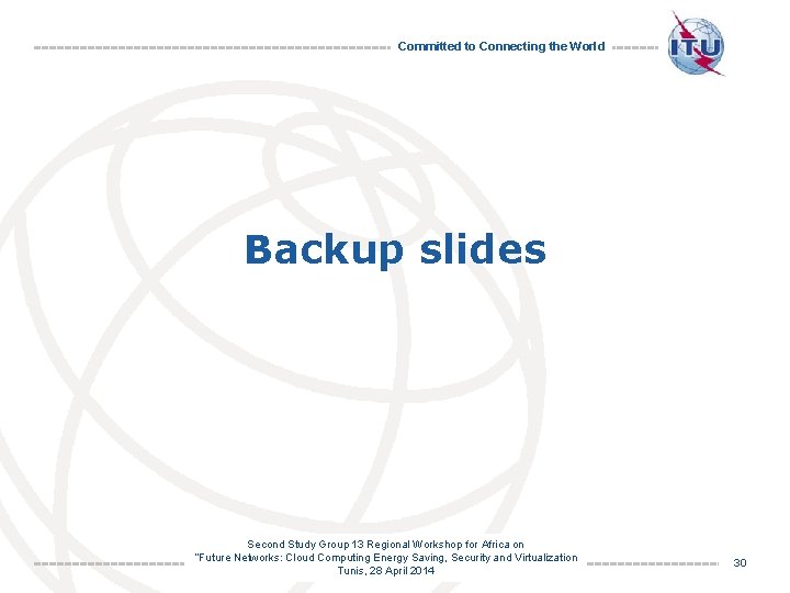 Committed to Connecting the World Backup slides Second Study Group 13 Regional Workshop for