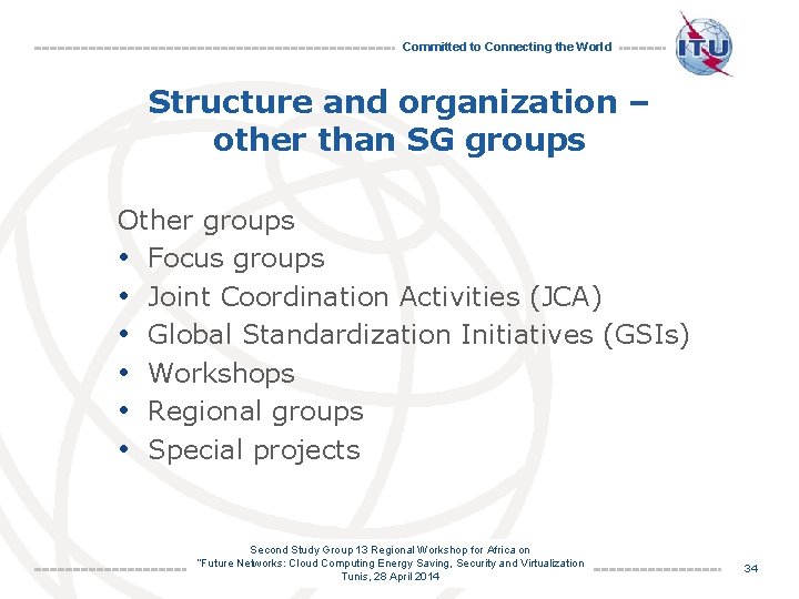 Committed to Connecting the World Structure and organization – other than SG groups Other