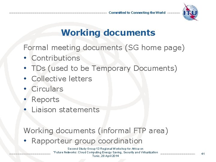 Committed to Connecting the World Working documents Formal meeting documents (SG home page) •