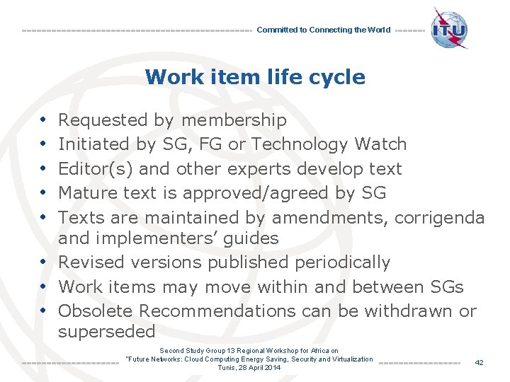 Committed to Connecting the World Work item life cycle • • • Requested by