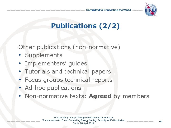 Committed to Connecting the World Publications (2/2) Other publications (non-normative) • Supplements • Implementers’