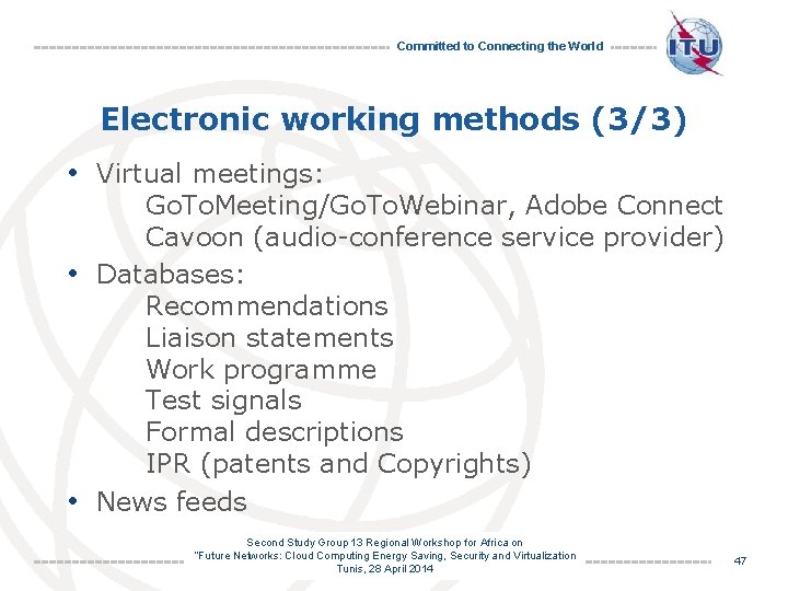 Committed to Connecting the World Electronic working methods (3/3) • Virtual meetings: Go. To.