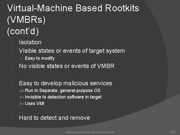 Virtual-Machine Based Rootkits (VMBRs) (cont’d) Isolation Visible states or events of target system o