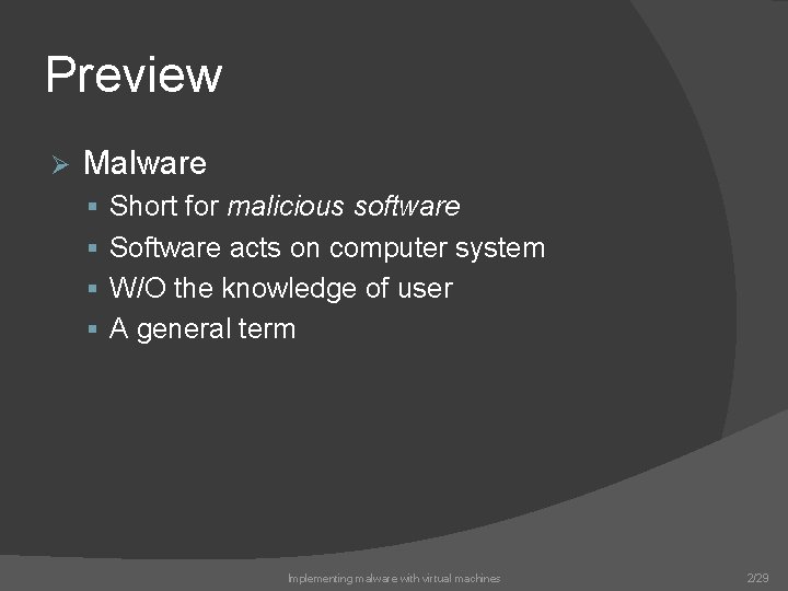 Preview Ø Malware § Short for malicious software § Software acts on computer system