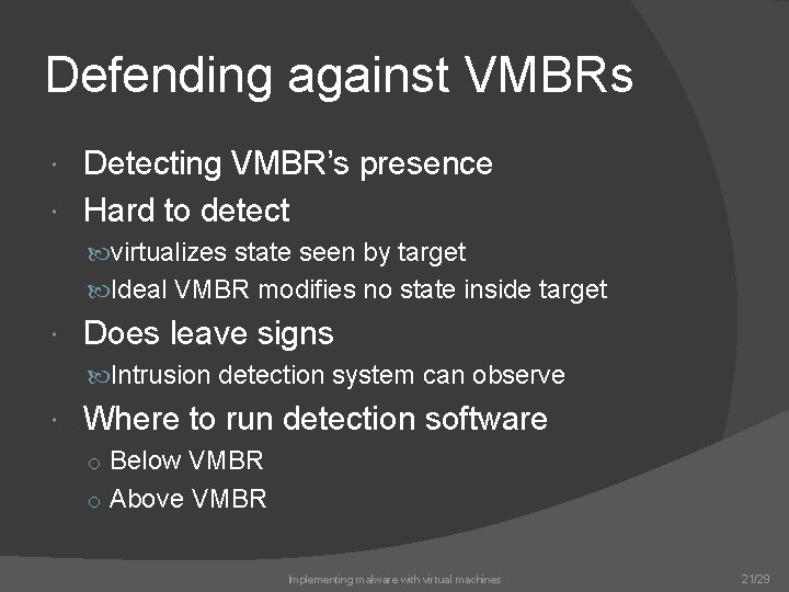 Defending against VMBRs Detecting VMBR’s presence Hard to detect virtualizes state seen by target