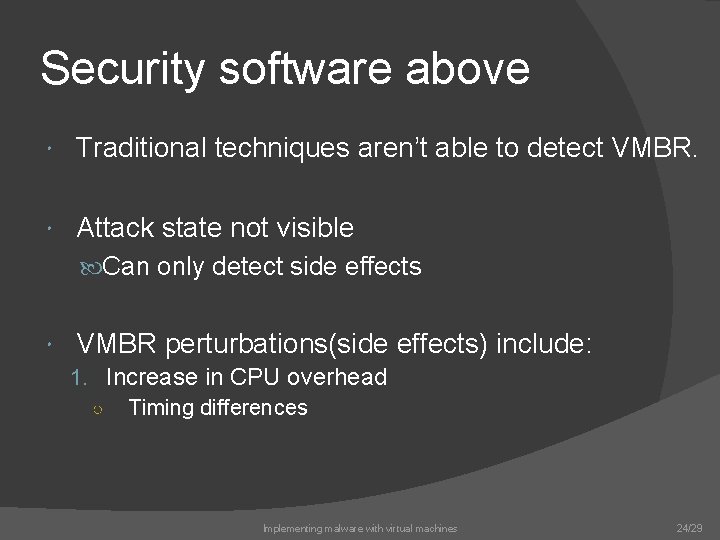 Security software above Traditional techniques aren’t able to detect VMBR. Attack state not visible