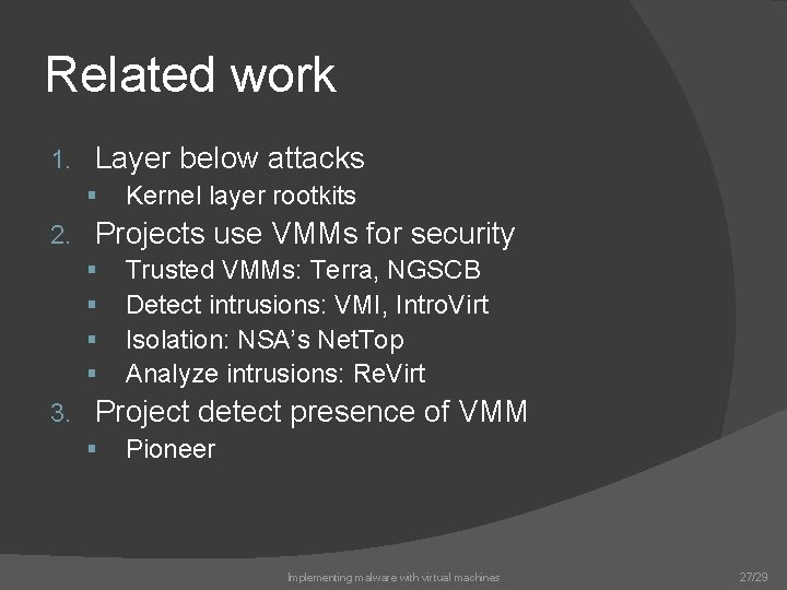 Related work 1. Layer below attacks § 2. Projects use VMMs for security §