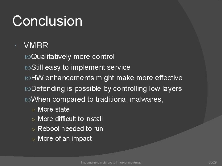 Conclusion VMBR Qualitatively more control Still easy to implement service HW enhancements might make