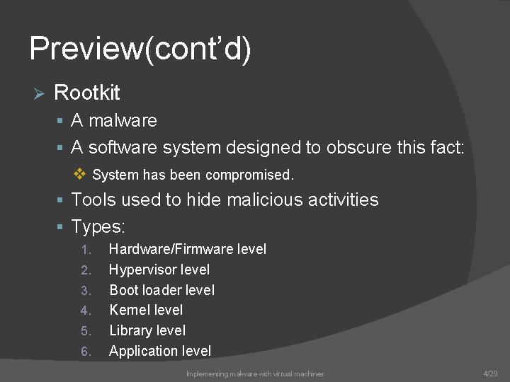 Preview(cont’d) Ø Rootkit § A malware § A software system designed to obscure this