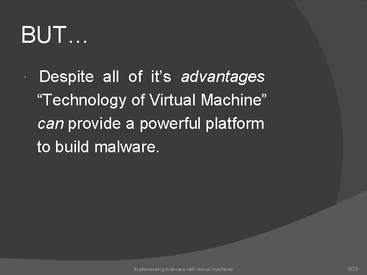 BUT… Despite all of it’s advantages “Technology of Virtual Machine” can provide a powerful