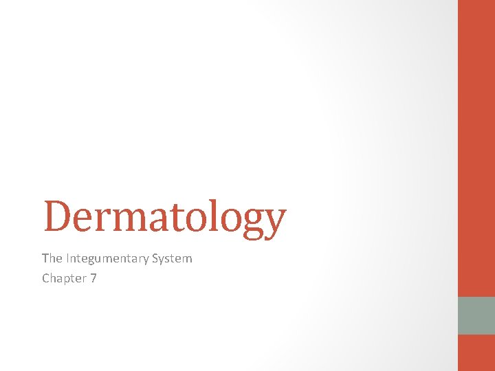 Dermatology The Integumentary System Chapter 7 