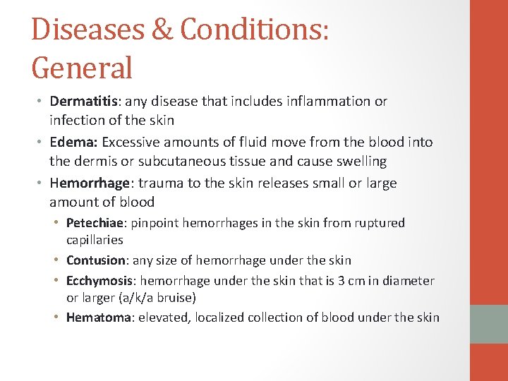 Diseases & Conditions: General • Dermatitis: any disease that includes inflammation or infection of
