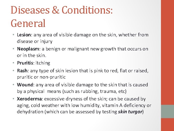Diseases & Conditions: General • Lesion: any area of visible damage on the skin,