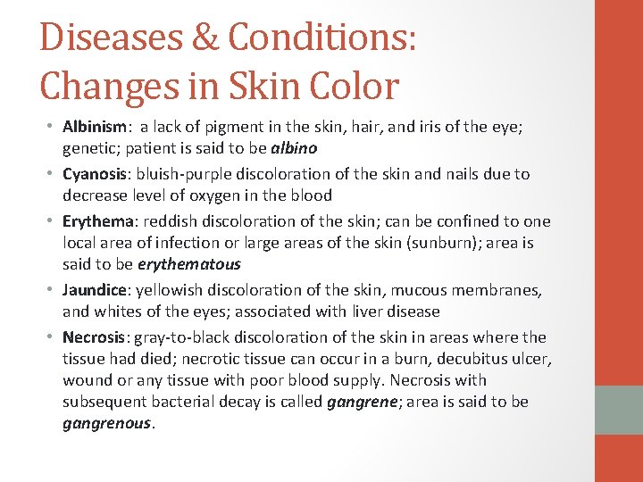 Diseases & Conditions: Changes in Skin Color • Albinism: a lack of pigment in
