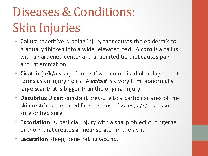 Diseases & Conditions: Skin Injuries • Callus: repetitive rubbing injury that causes the epidermis