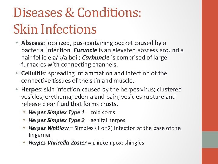 Diseases & Conditions: Skin Infections • Abscess: localized, pus-containing pocket caused by a bacterial