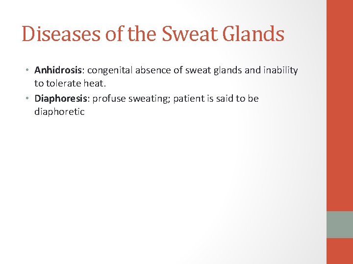 Diseases of the Sweat Glands • Anhidrosis: congenital absence of sweat glands and inability