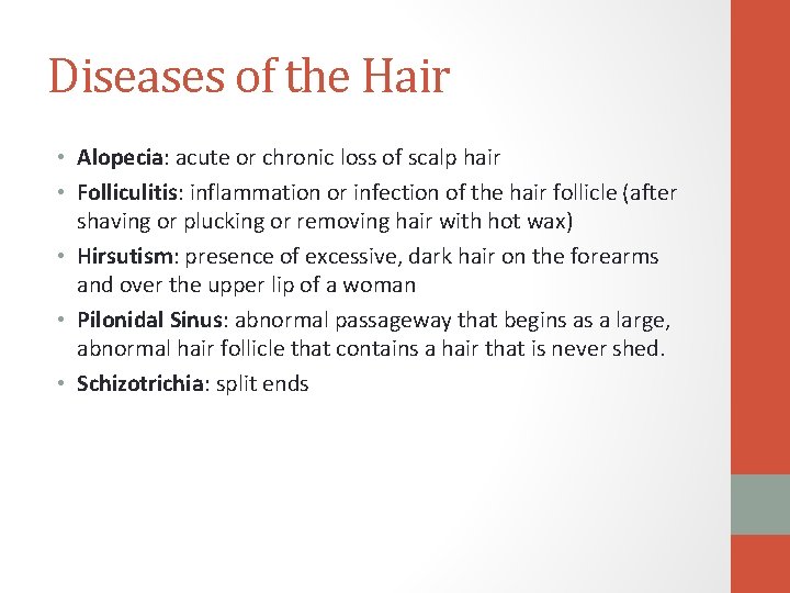 Diseases of the Hair • Alopecia: acute or chronic loss of scalp hair •